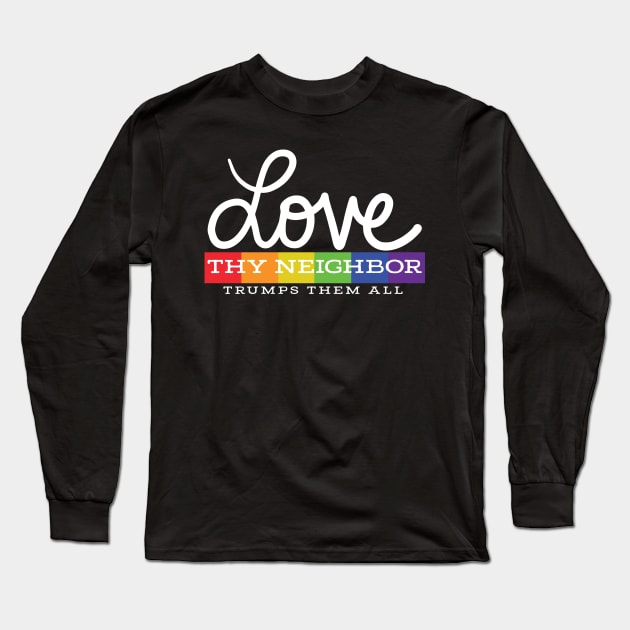 Love Thy Neighbor Long Sleeve T-Shirt by OffBookDesigns